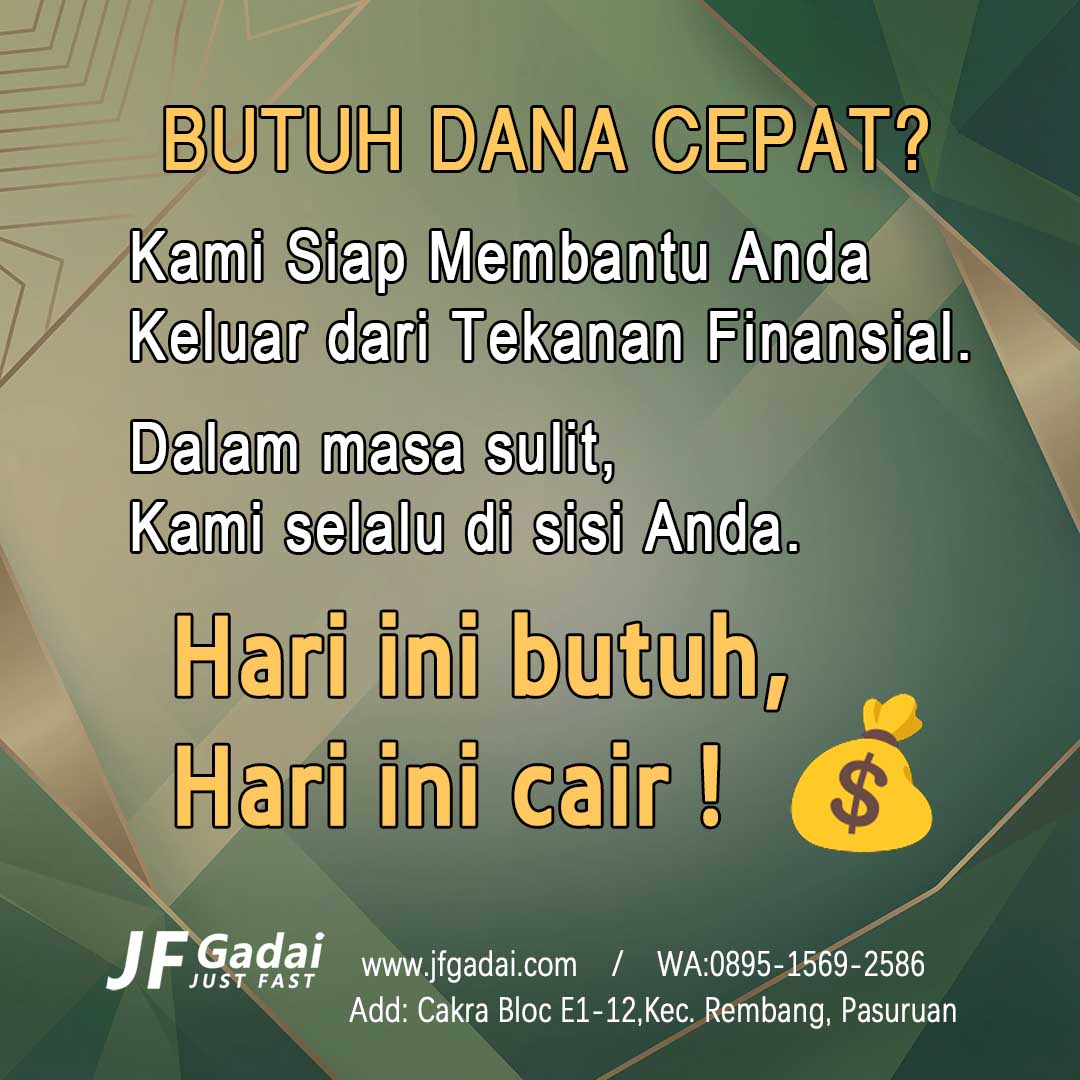 Butuh dana cepat? JF Gadai membantu menghadapi tekanan finansial, cair hari ini